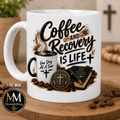 Coffee and Recovery Is Life –  Ceramic Mug