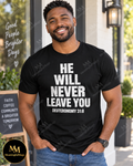 He Will Never Leave You - Faith T-Shirt | Deuteronomy 31:8