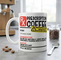 PRESCRIPTION COFFEE— Funny Gift for Coffee Lovers